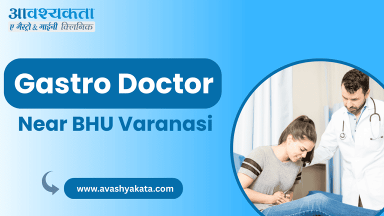 Gastro Doctor Near BHU, Varanasi