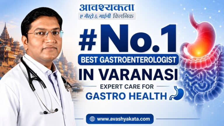 No. 1 Best Gastroenterologist in Varanasi: Expert Care for Gastro Health