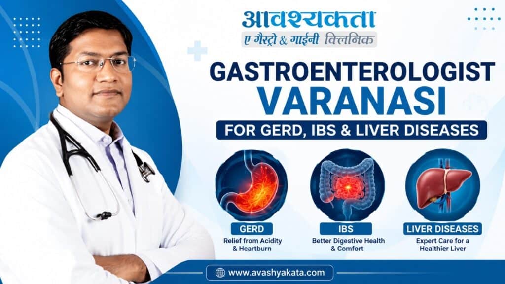 Gastroenterologist Varanasi for GERD, IBS & Liver Diseases