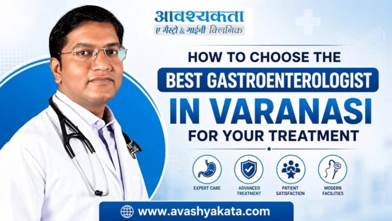 How to Choose the Best Gastroenterologist in Varanasi